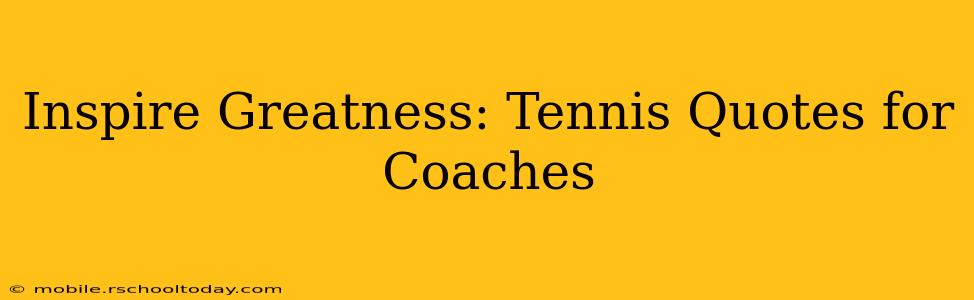 Inspire Greatness: Tennis Quotes for Coaches