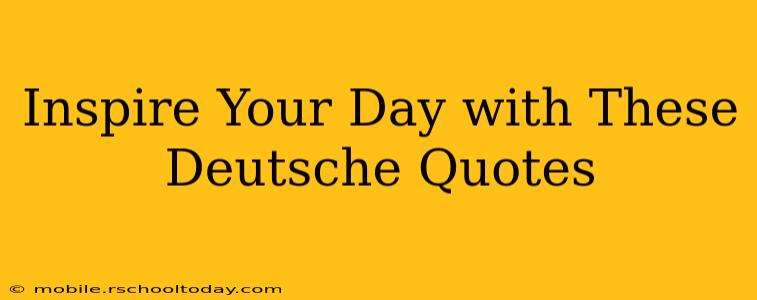 Inspire Your Day with These Deutsche Quotes