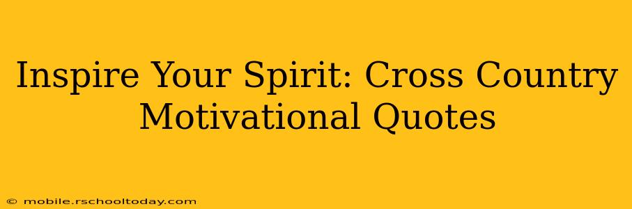 Inspire Your Spirit: Cross Country Motivational Quotes
