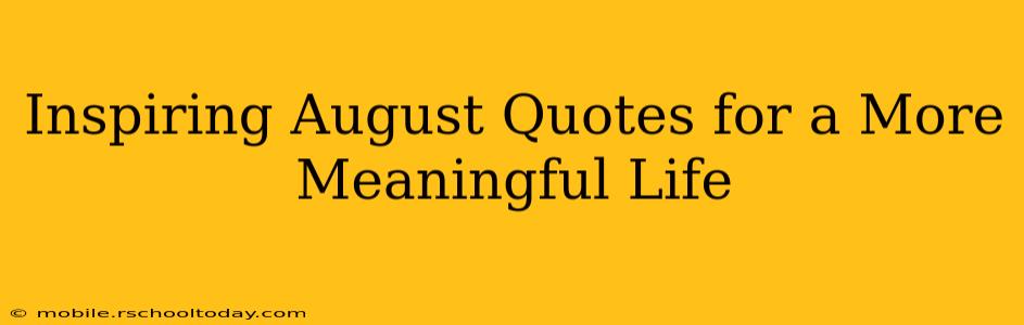 Inspiring August Quotes for a More Meaningful Life
