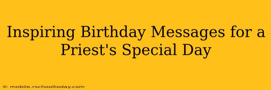 Inspiring Birthday Messages for a Priest's Special Day