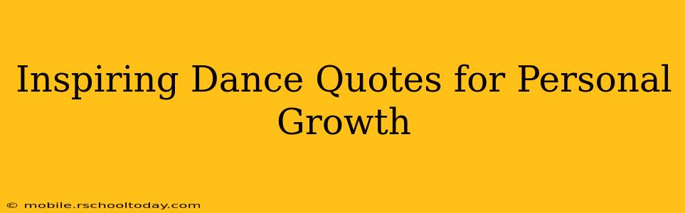 Inspiring Dance Quotes for Personal Growth