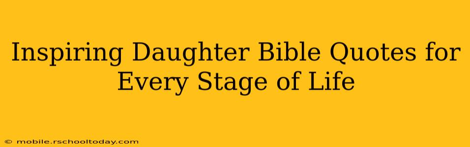Inspiring Daughter Bible Quotes for Every Stage of Life