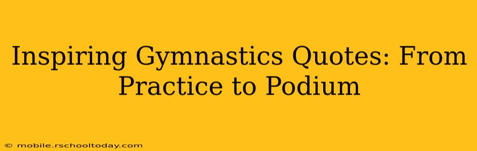 Inspiring Gymnastics Quotes: From Practice to Podium