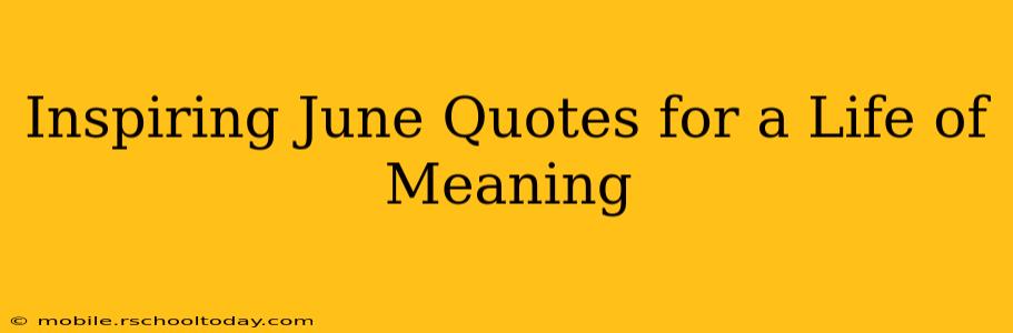 Inspiring June Quotes for a Life of Meaning