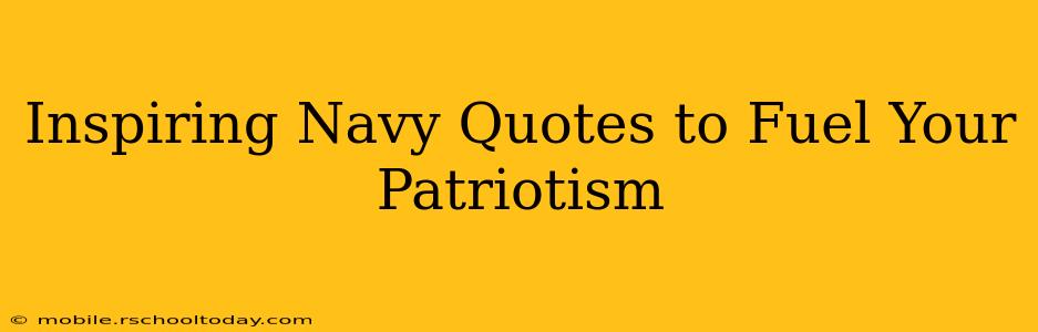 Inspiring Navy Quotes to Fuel Your Patriotism