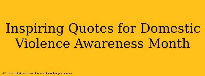 Inspiring Quotes for Domestic Violence Awareness Month