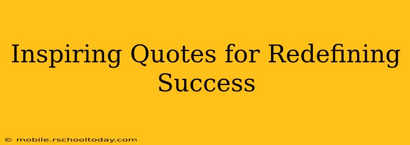 Inspiring Quotes for Redefining Success