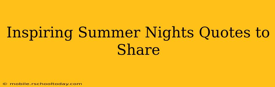 Inspiring Summer Nights Quotes to Share