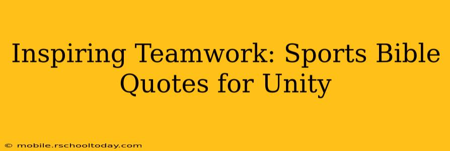 Inspiring Teamwork: Sports Bible Quotes for Unity