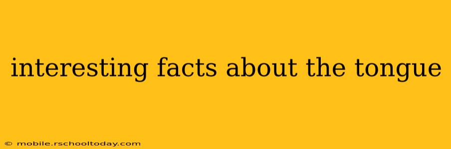 interesting facts about the tongue