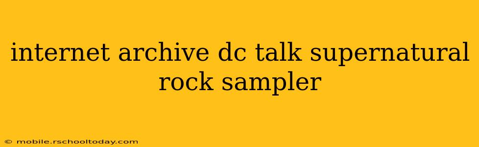 internet archive dc talk supernatural rock sampler