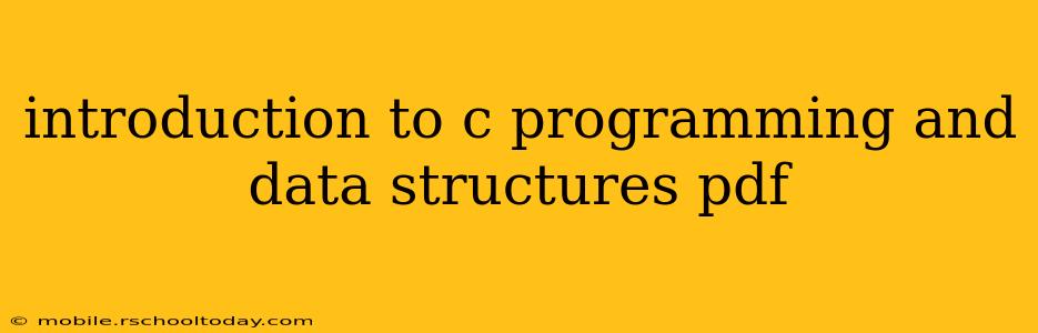 introduction to c programming and data structures pdf