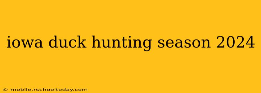 iowa duck hunting season 2024