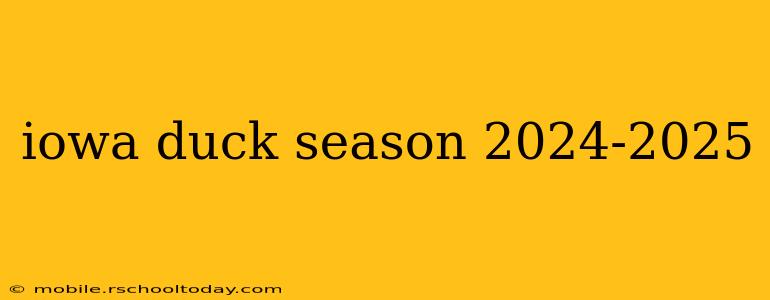 iowa duck season 2024-2025