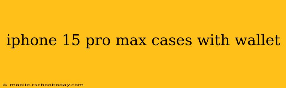 iphone 15 pro max cases with wallet