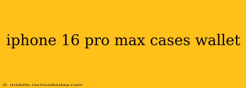 iphone 16 pro max cases wallet