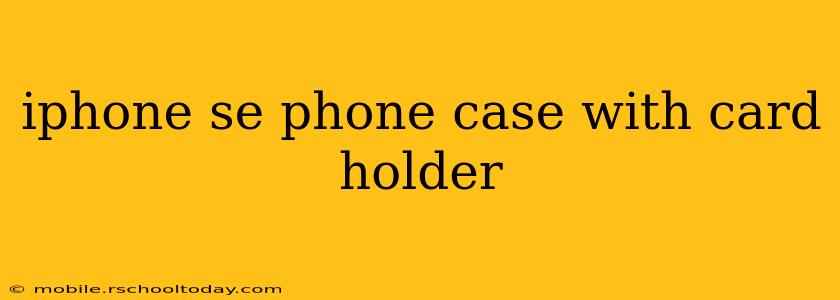 iphone se phone case with card holder