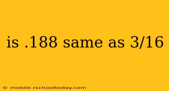 is .188 same as 3/16