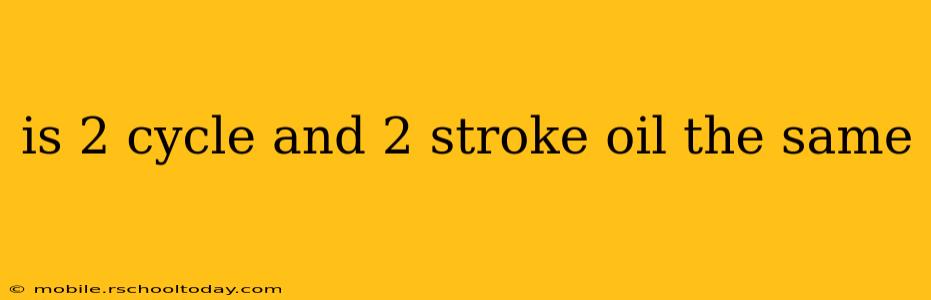 is 2 cycle and 2 stroke oil the same