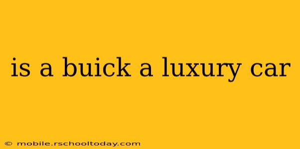 is a buick a luxury car