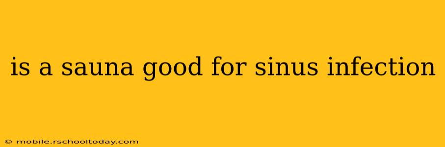 is a sauna good for sinus infection