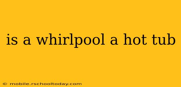 is a whirlpool a hot tub