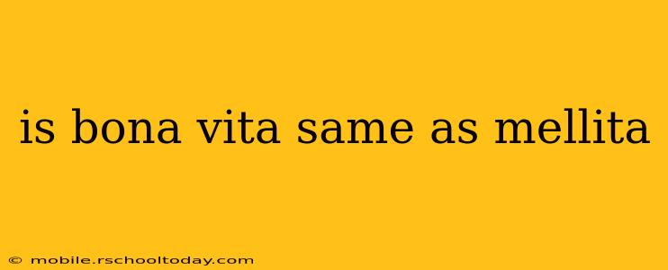 is bona vita same as mellita