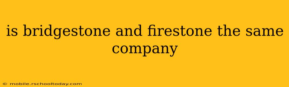 is bridgestone and firestone the same company