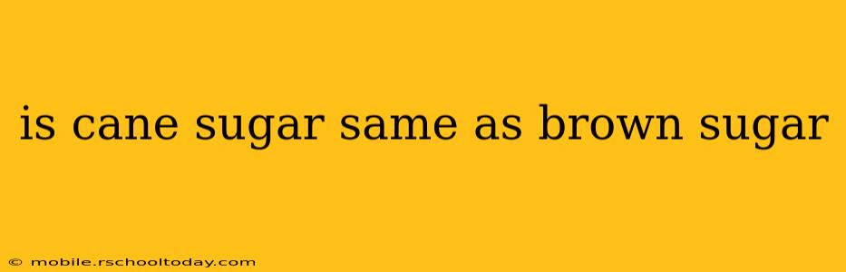 is cane sugar same as brown sugar