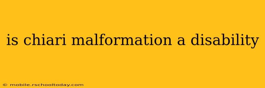 is chiari malformation a disability