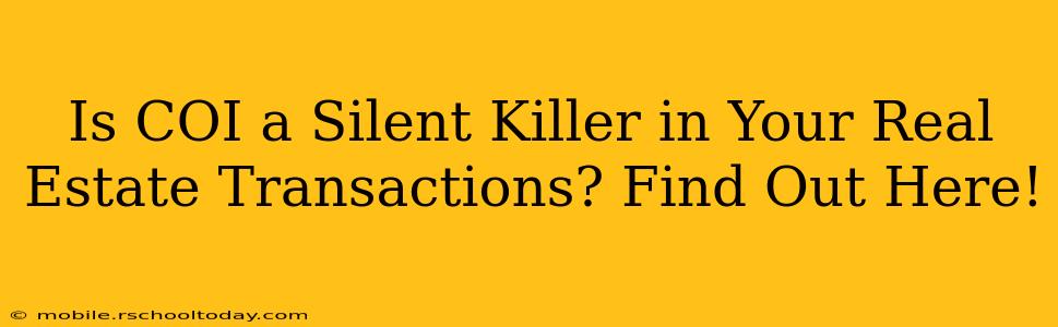 Is COI a Silent Killer in Your Real Estate Transactions? Find Out Here!