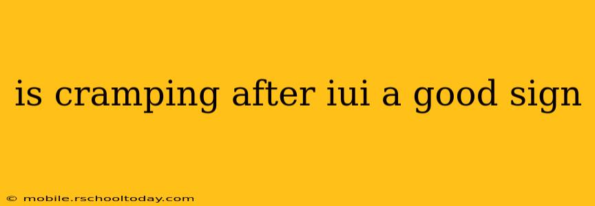 is cramping after iui a good sign