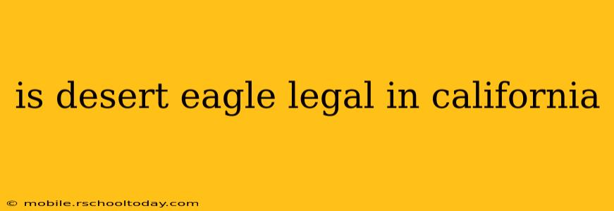 is desert eagle legal in california