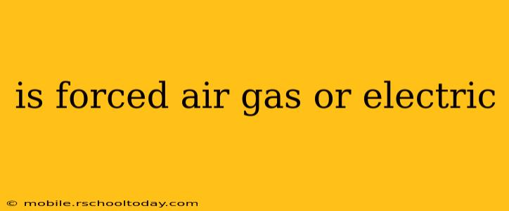 is forced air gas or electric