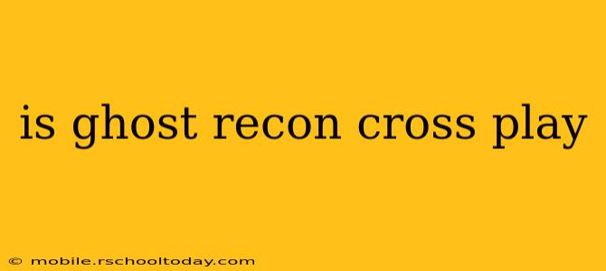 is ghost recon cross play