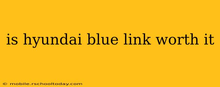 is hyundai blue link worth it
