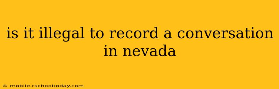 is it illegal to record a conversation in nevada
