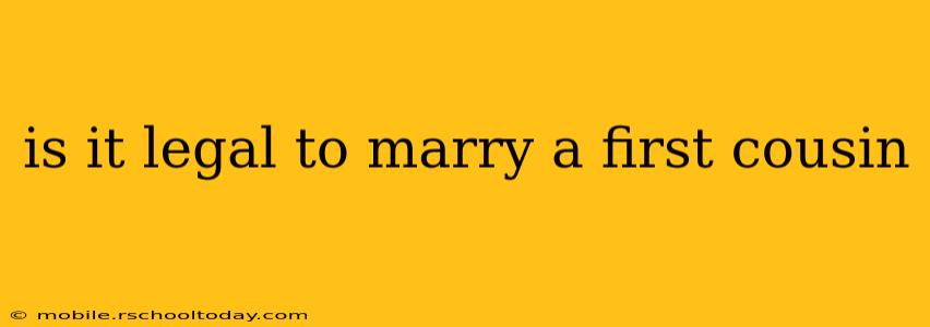is it legal to marry a first cousin