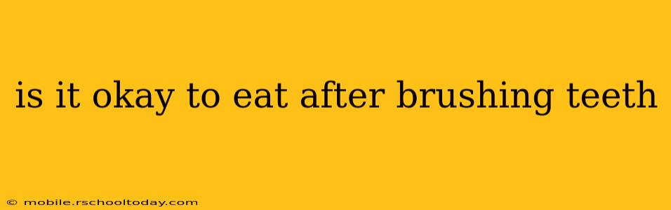 is it okay to eat after brushing teeth