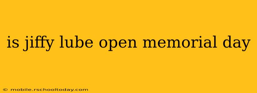 is jiffy lube open memorial day