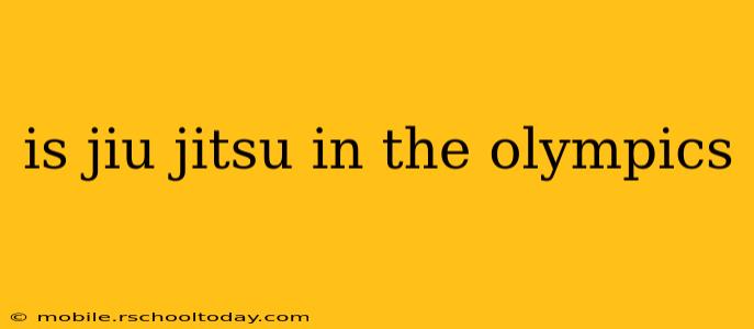is jiu jitsu in the olympics