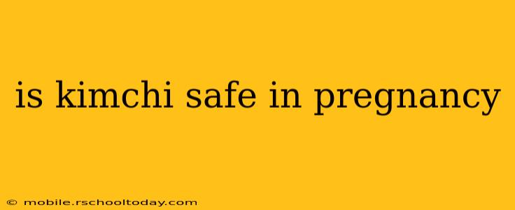 is kimchi safe in pregnancy