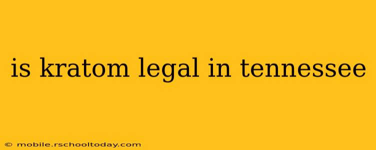 is kratom legal in tennessee