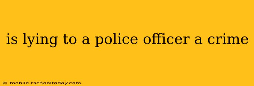 is lying to a police officer a crime