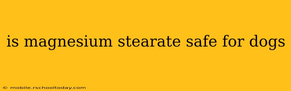 is magnesium stearate safe for dogs