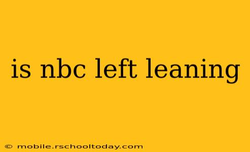 is nbc left leaning