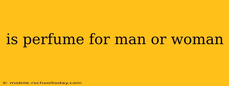 is perfume for man or woman