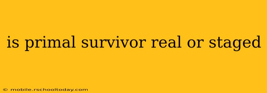 is primal survivor real or staged
