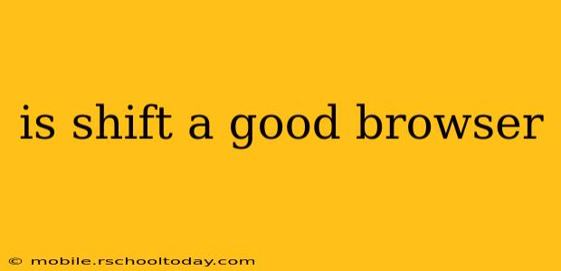 is shift a good browser